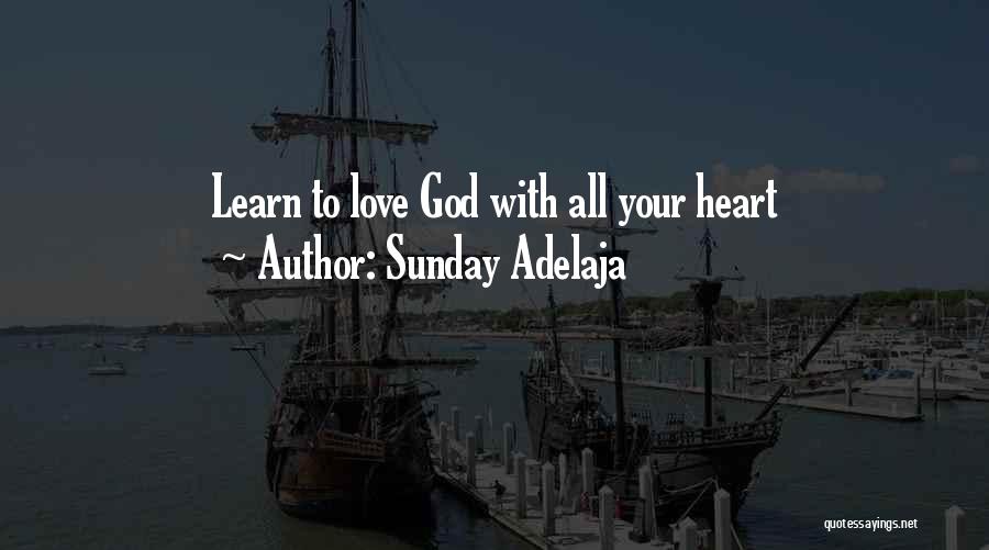 Sunday Adelaja Quotes: Learn To Love God With All Your Heart