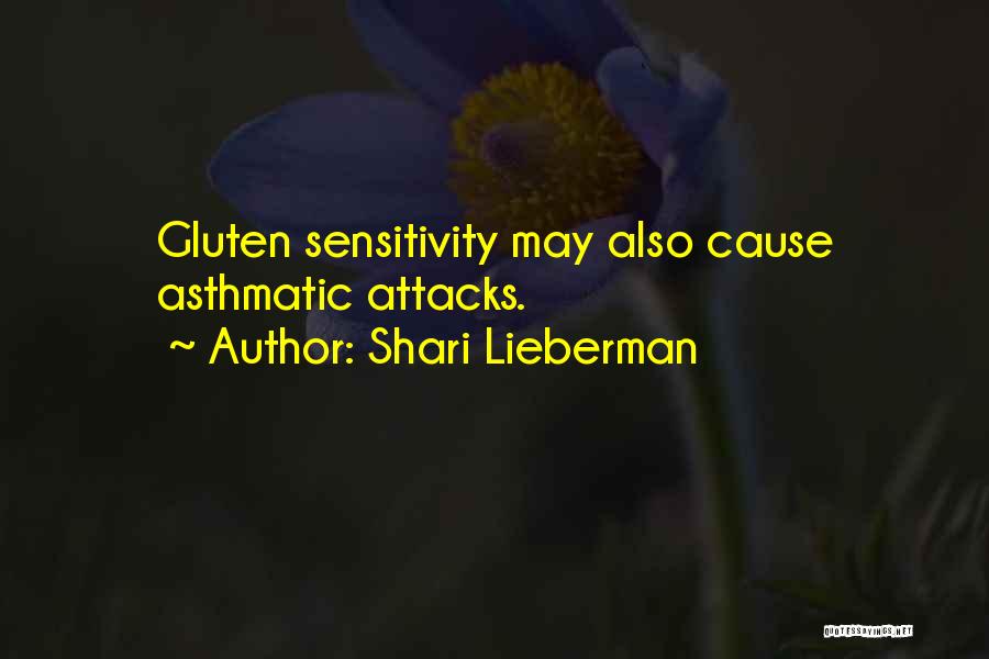 Shari Lieberman Quotes: Gluten Sensitivity May Also Cause Asthmatic Attacks.