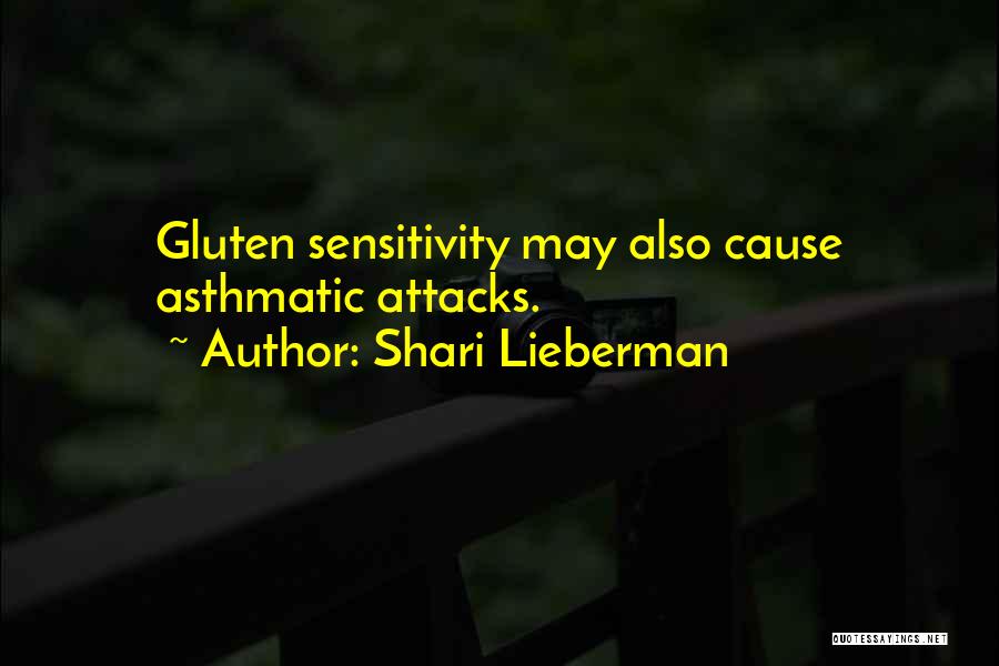 Shari Lieberman Quotes: Gluten Sensitivity May Also Cause Asthmatic Attacks.