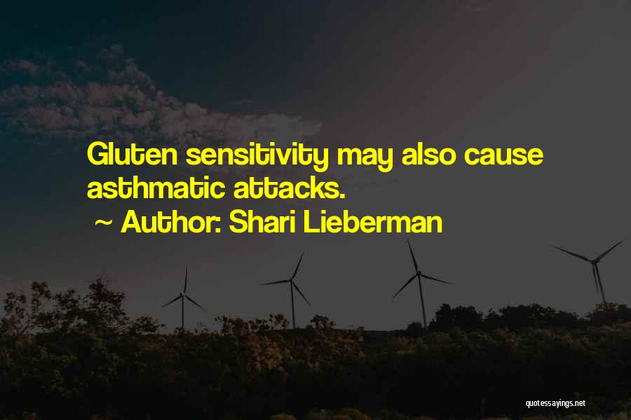 Shari Lieberman Quotes: Gluten Sensitivity May Also Cause Asthmatic Attacks.