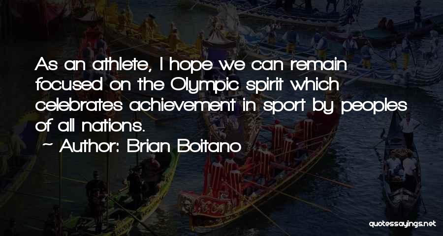 Brian Boitano Quotes: As An Athlete, I Hope We Can Remain Focused On The Olympic Spirit Which Celebrates Achievement In Sport By Peoples