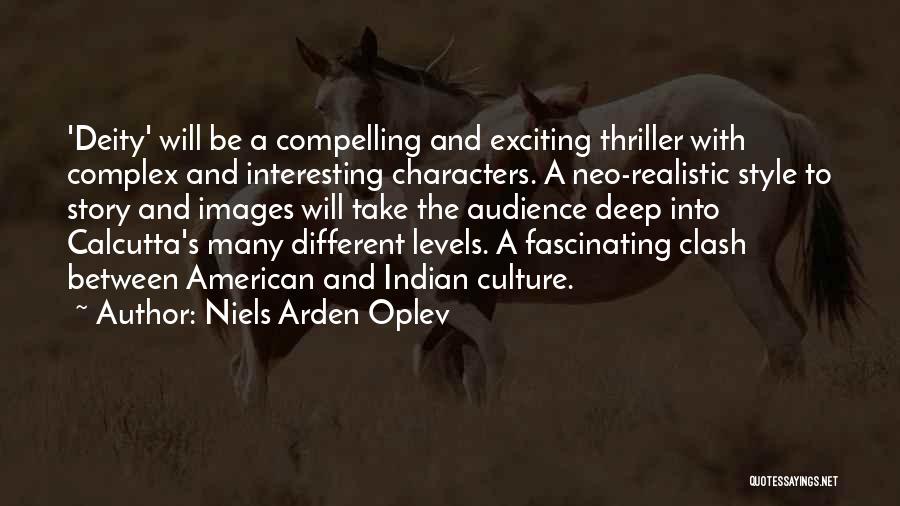 Niels Arden Oplev Quotes: 'deity' Will Be A Compelling And Exciting Thriller With Complex And Interesting Characters. A Neo-realistic Style To Story And Images