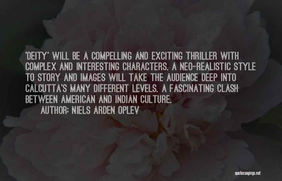 Niels Arden Oplev Quotes: 'deity' Will Be A Compelling And Exciting Thriller With Complex And Interesting Characters. A Neo-realistic Style To Story And Images