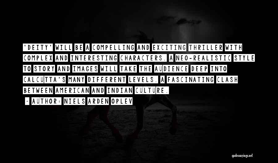 Niels Arden Oplev Quotes: 'deity' Will Be A Compelling And Exciting Thriller With Complex And Interesting Characters. A Neo-realistic Style To Story And Images