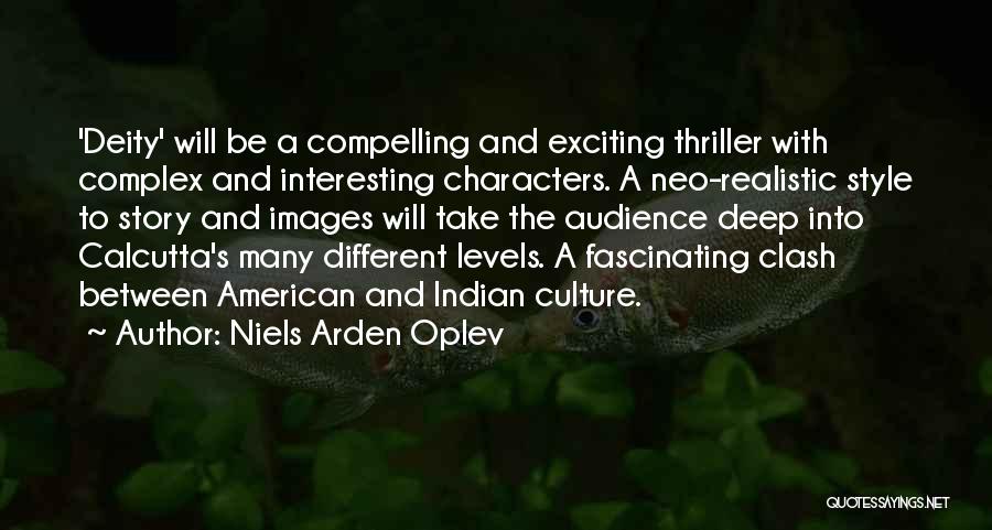 Niels Arden Oplev Quotes: 'deity' Will Be A Compelling And Exciting Thriller With Complex And Interesting Characters. A Neo-realistic Style To Story And Images