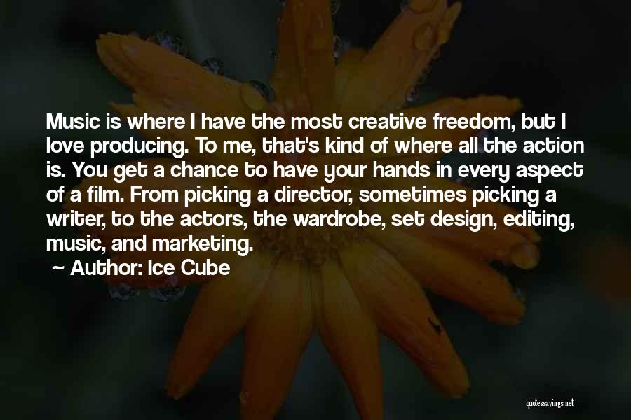 Ice Cube Quotes: Music Is Where I Have The Most Creative Freedom, But I Love Producing. To Me, That's Kind Of Where All