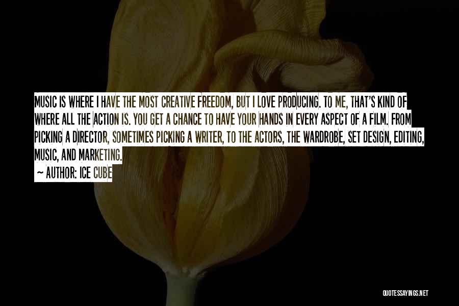 Ice Cube Quotes: Music Is Where I Have The Most Creative Freedom, But I Love Producing. To Me, That's Kind Of Where All