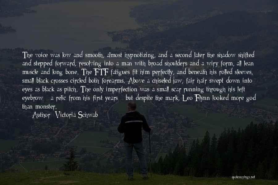 Victoria Schwab Quotes: The Voice Was Low And Smooth, Almost Hypnotizing, And A Second Later The Shadow Shifted And Stepped Forward, Resolving Into