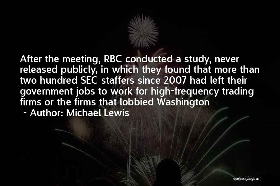 Michael Lewis Quotes: After The Meeting, Rbc Conducted A Study, Never Released Publicly, In Which They Found That More Than Two Hundred Sec
