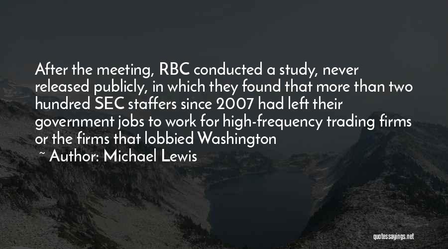 Michael Lewis Quotes: After The Meeting, Rbc Conducted A Study, Never Released Publicly, In Which They Found That More Than Two Hundred Sec