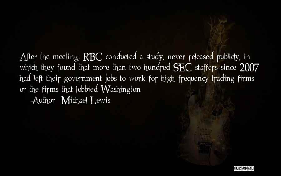 Michael Lewis Quotes: After The Meeting, Rbc Conducted A Study, Never Released Publicly, In Which They Found That More Than Two Hundred Sec