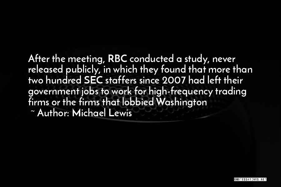 Michael Lewis Quotes: After The Meeting, Rbc Conducted A Study, Never Released Publicly, In Which They Found That More Than Two Hundred Sec
