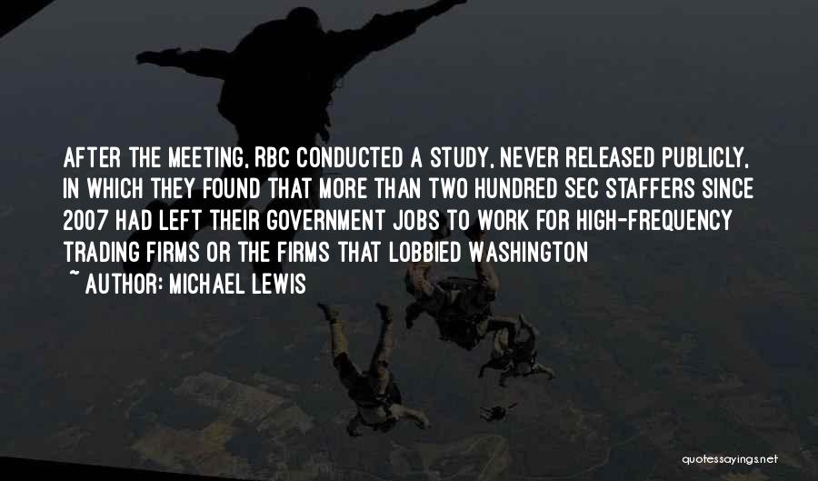 Michael Lewis Quotes: After The Meeting, Rbc Conducted A Study, Never Released Publicly, In Which They Found That More Than Two Hundred Sec