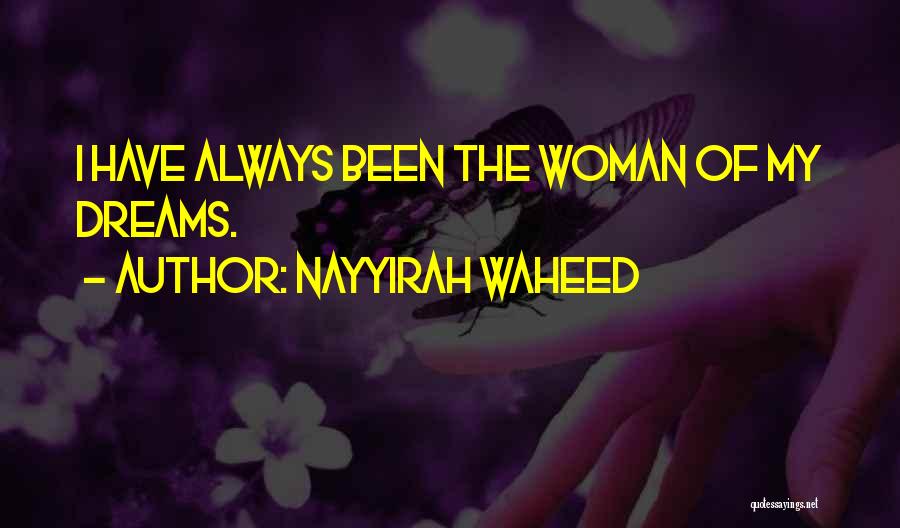 Nayyirah Waheed Quotes: I Have Always Been The Woman Of My Dreams.