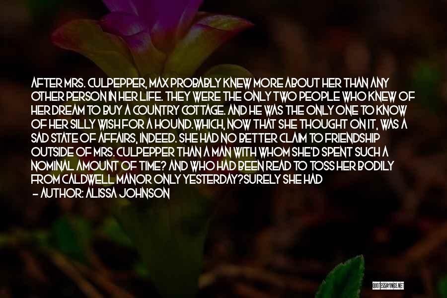 Alissa Johnson Quotes: After Mrs. Culpepper, Max Probably Knew More About Her Than Any Other Person In Her Life. They Were The Only
