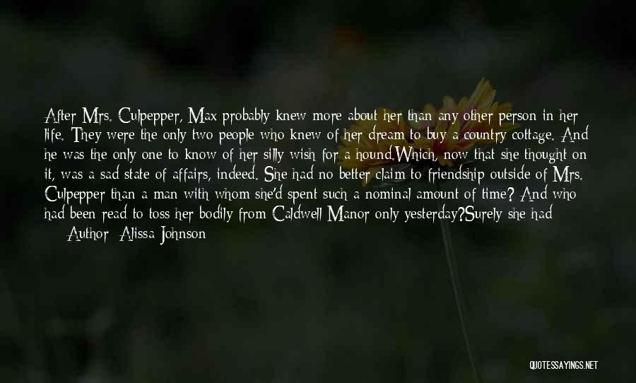 Alissa Johnson Quotes: After Mrs. Culpepper, Max Probably Knew More About Her Than Any Other Person In Her Life. They Were The Only