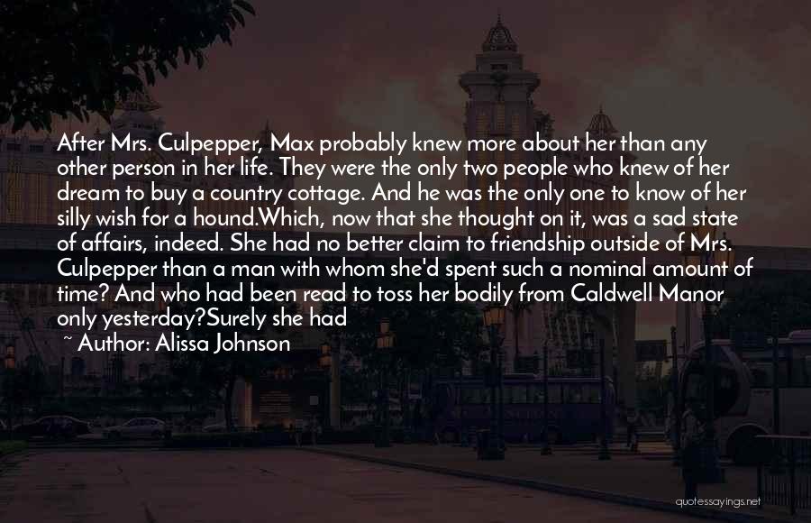 Alissa Johnson Quotes: After Mrs. Culpepper, Max Probably Knew More About Her Than Any Other Person In Her Life. They Were The Only