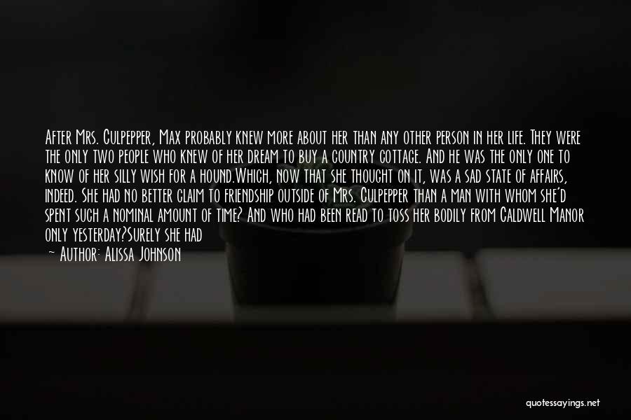 Alissa Johnson Quotes: After Mrs. Culpepper, Max Probably Knew More About Her Than Any Other Person In Her Life. They Were The Only