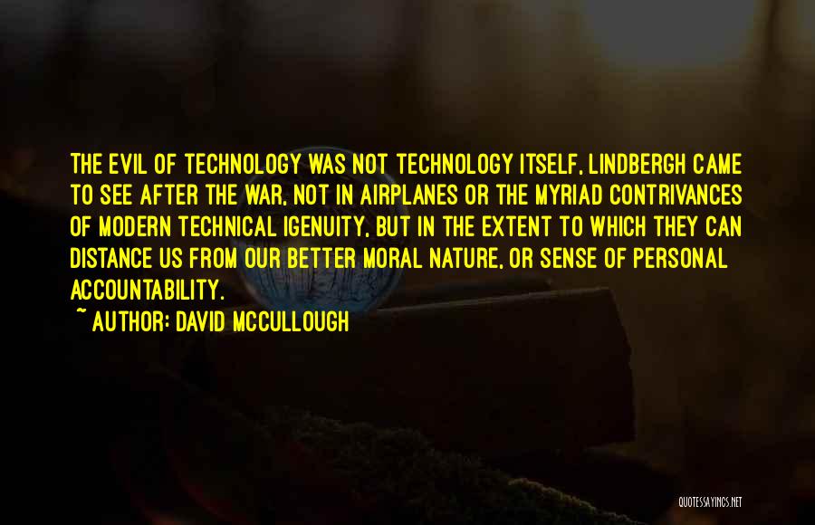 David McCullough Quotes: The Evil Of Technology Was Not Technology Itself, Lindbergh Came To See After The War, Not In Airplanes Or The