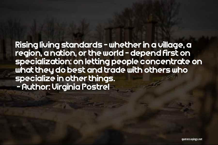 Virginia Postrel Quotes: Rising Living Standards - Whether In A Village, A Region, A Nation, Or The World - Depend First On Specialization: