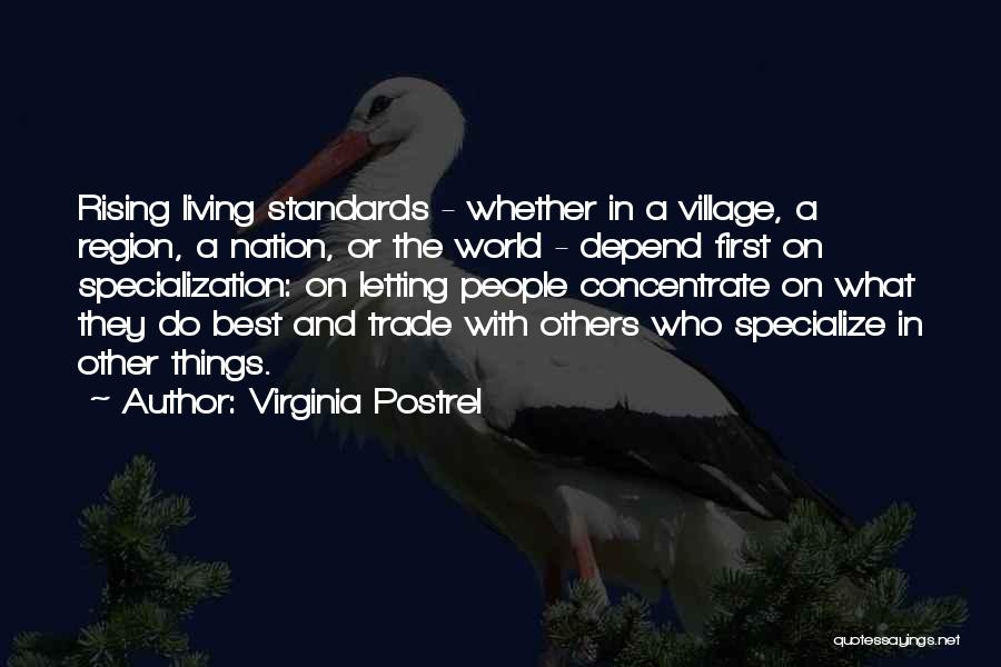 Virginia Postrel Quotes: Rising Living Standards - Whether In A Village, A Region, A Nation, Or The World - Depend First On Specialization: