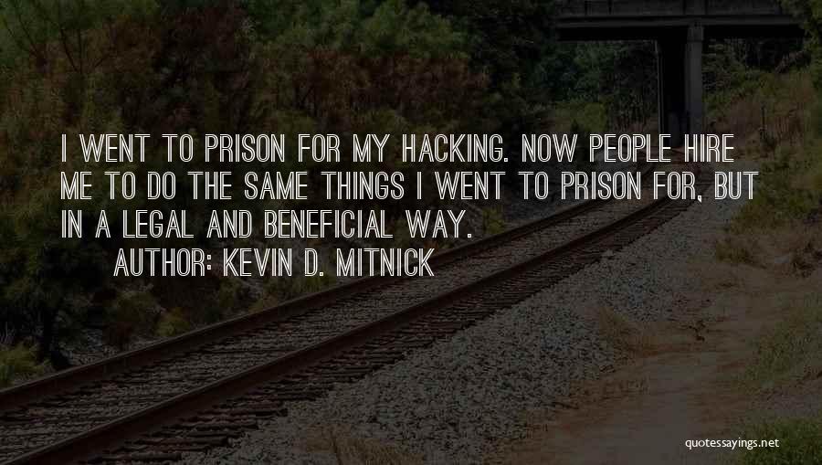 Kevin D. Mitnick Quotes: I Went To Prison For My Hacking. Now People Hire Me To Do The Same Things I Went To Prison