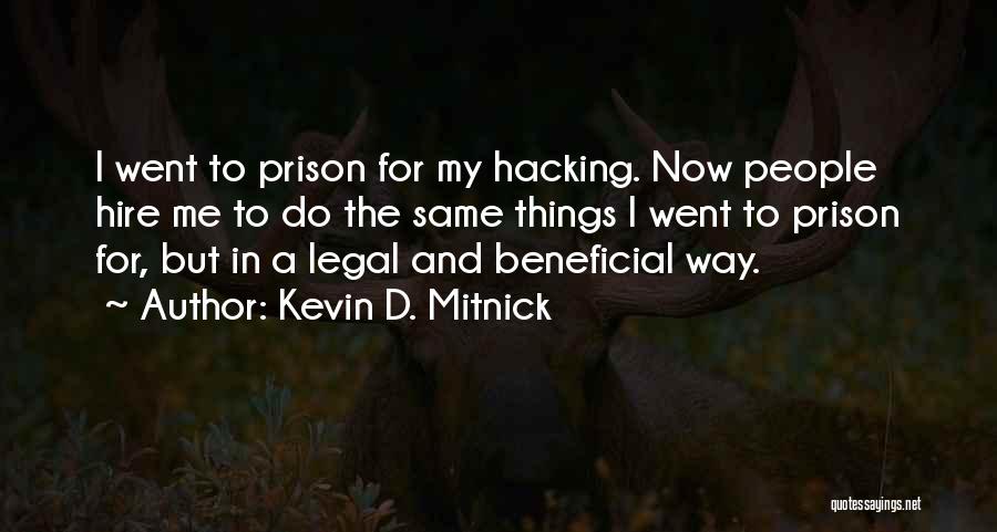 Kevin D. Mitnick Quotes: I Went To Prison For My Hacking. Now People Hire Me To Do The Same Things I Went To Prison