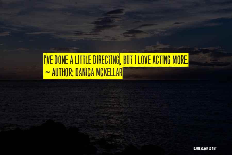 Danica McKellar Quotes: I've Done A Little Directing, But I Love Acting More.