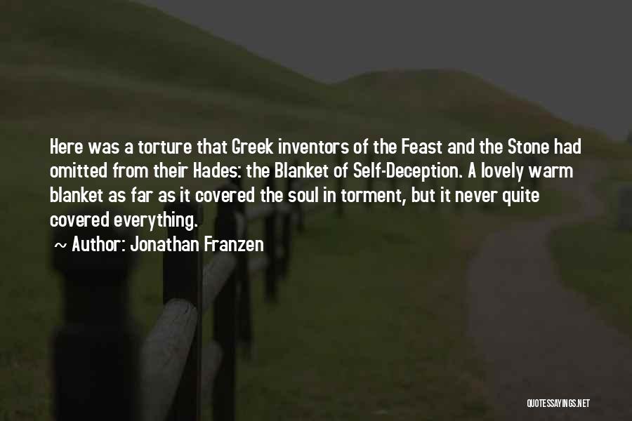 Jonathan Franzen Quotes: Here Was A Torture That Greek Inventors Of The Feast And The Stone Had Omitted From Their Hades: The Blanket