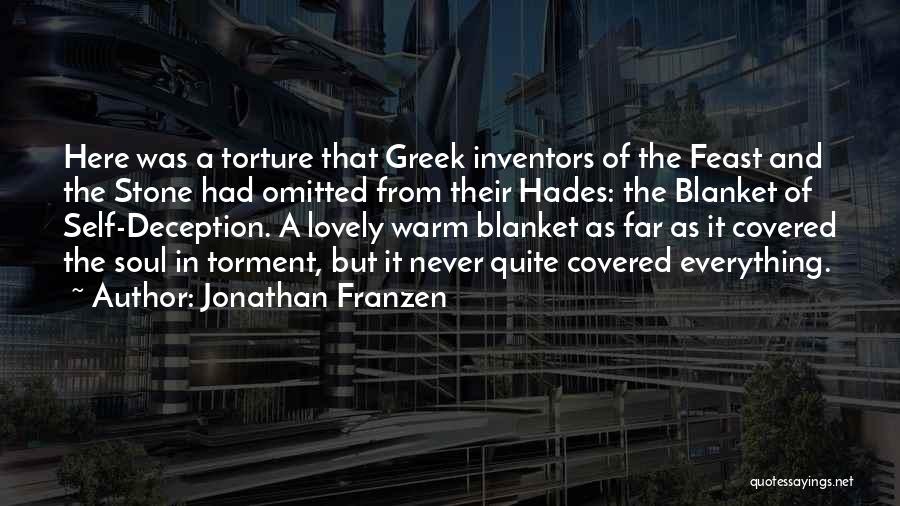 Jonathan Franzen Quotes: Here Was A Torture That Greek Inventors Of The Feast And The Stone Had Omitted From Their Hades: The Blanket