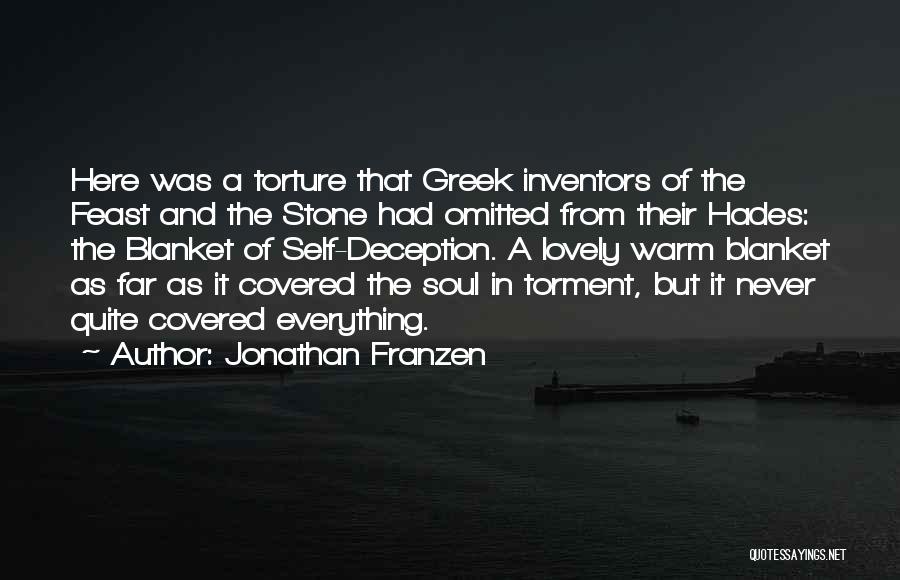 Jonathan Franzen Quotes: Here Was A Torture That Greek Inventors Of The Feast And The Stone Had Omitted From Their Hades: The Blanket