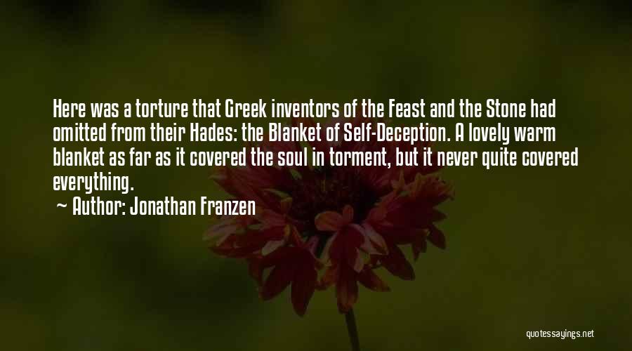 Jonathan Franzen Quotes: Here Was A Torture That Greek Inventors Of The Feast And The Stone Had Omitted From Their Hades: The Blanket