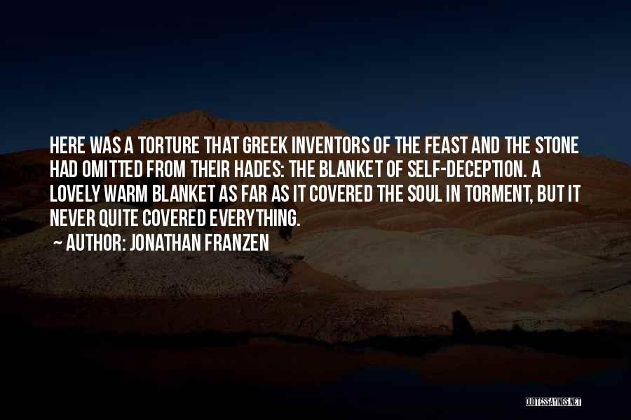 Jonathan Franzen Quotes: Here Was A Torture That Greek Inventors Of The Feast And The Stone Had Omitted From Their Hades: The Blanket