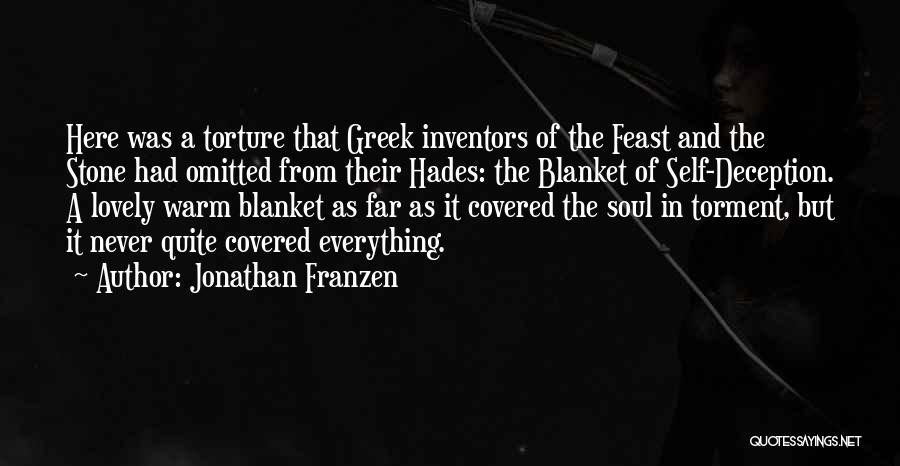 Jonathan Franzen Quotes: Here Was A Torture That Greek Inventors Of The Feast And The Stone Had Omitted From Their Hades: The Blanket