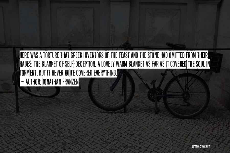 Jonathan Franzen Quotes: Here Was A Torture That Greek Inventors Of The Feast And The Stone Had Omitted From Their Hades: The Blanket