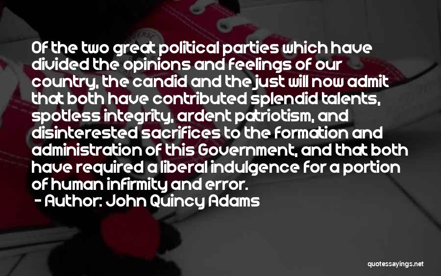 John Quincy Adams Quotes: Of The Two Great Political Parties Which Have Divided The Opinions And Feelings Of Our Country, The Candid And The