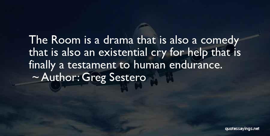 Greg Sestero Quotes: The Room Is A Drama That Is Also A Comedy That Is Also An Existential Cry For Help That Is