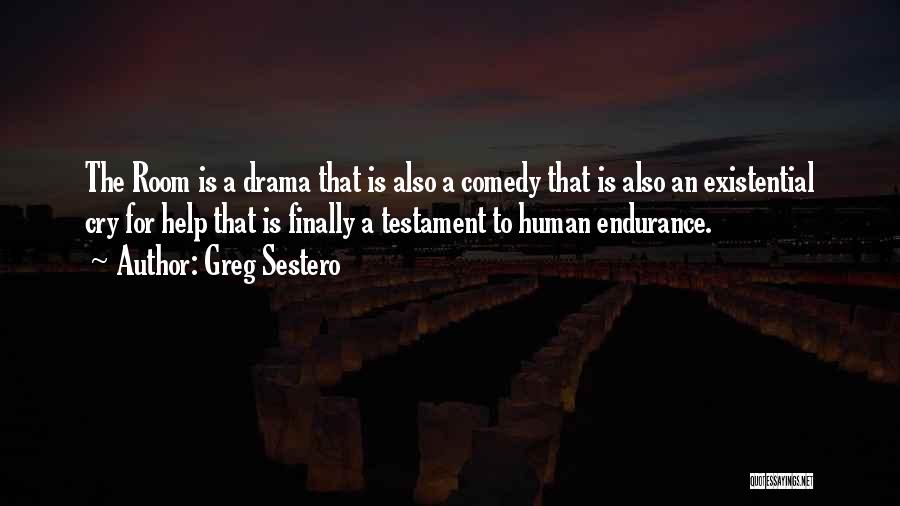 Greg Sestero Quotes: The Room Is A Drama That Is Also A Comedy That Is Also An Existential Cry For Help That Is