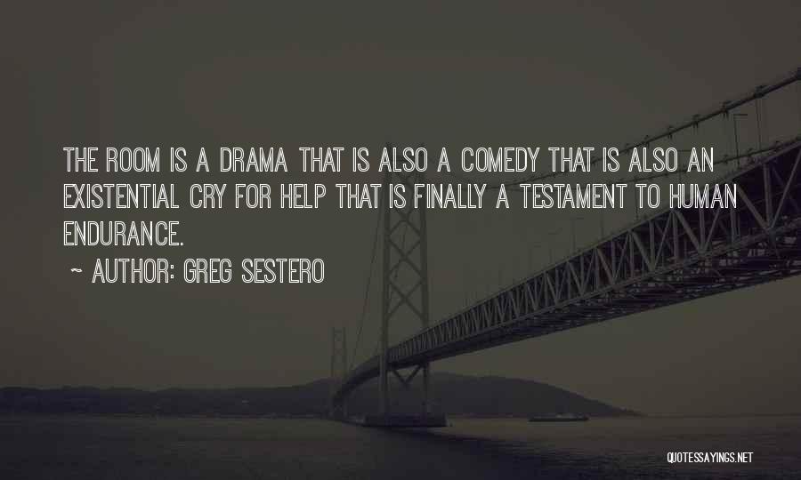 Greg Sestero Quotes: The Room Is A Drama That Is Also A Comedy That Is Also An Existential Cry For Help That Is
