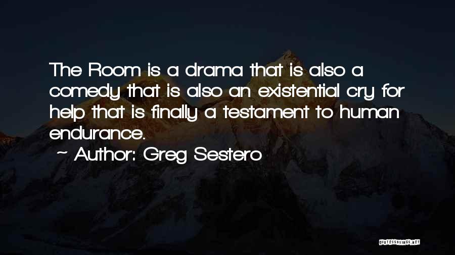 Greg Sestero Quotes: The Room Is A Drama That Is Also A Comedy That Is Also An Existential Cry For Help That Is