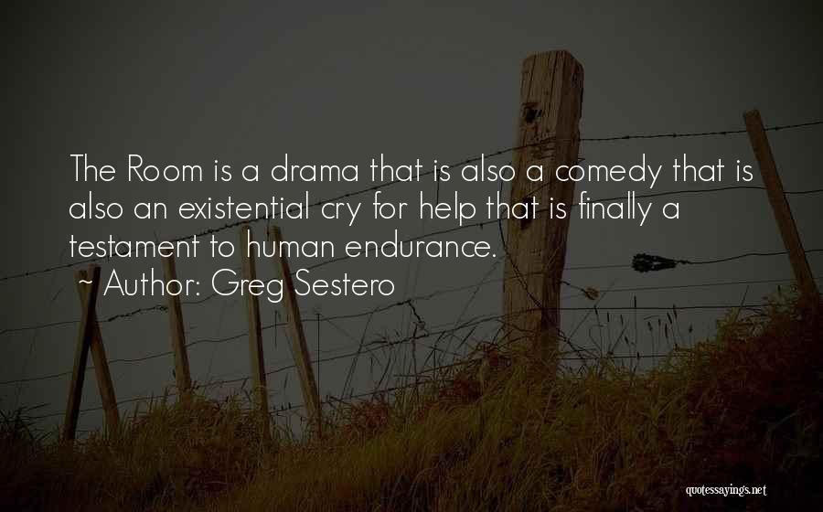 Greg Sestero Quotes: The Room Is A Drama That Is Also A Comedy That Is Also An Existential Cry For Help That Is