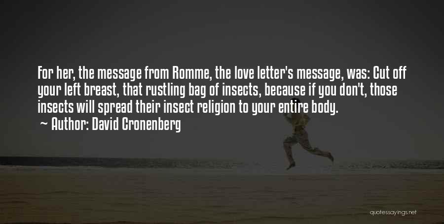 David Cronenberg Quotes: For Her, The Message From Romme, The Love Letter's Message, Was: Cut Off Your Left Breast, That Rustling Bag Of