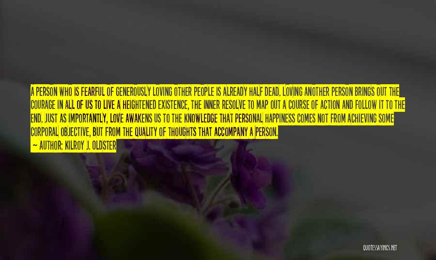Kilroy J. Oldster Quotes: A Person Who Is Fearful Of Generously Loving Other People Is Already Half Dead. Loving Another Person Brings Out The