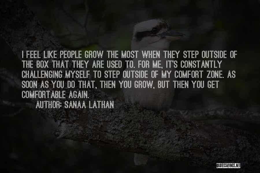 Sanaa Lathan Quotes: I Feel Like People Grow The Most When They Step Outside Of The Box That They Are Used To. For