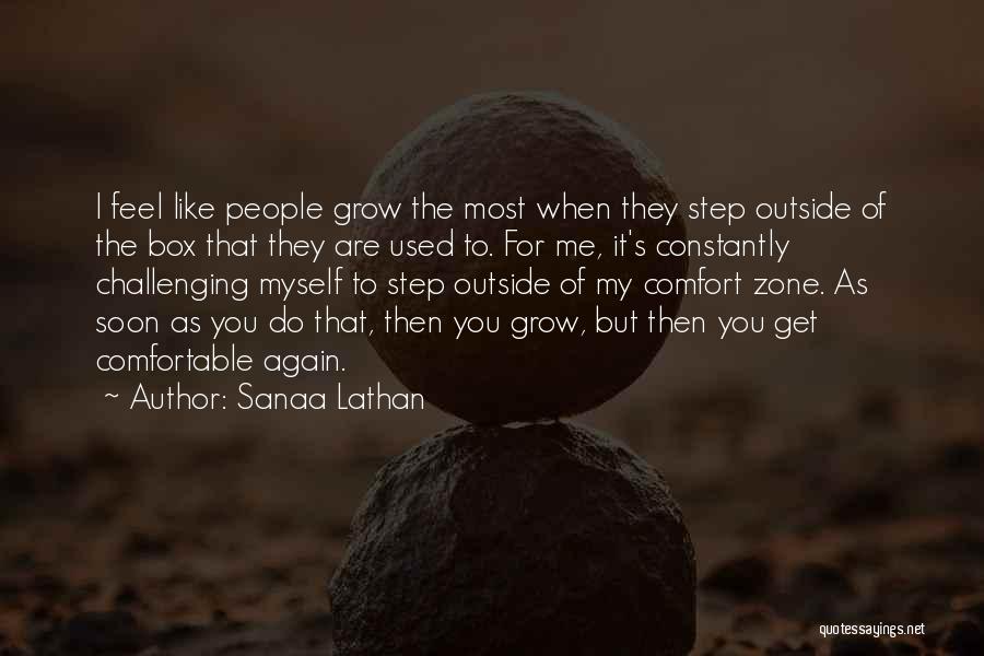 Sanaa Lathan Quotes: I Feel Like People Grow The Most When They Step Outside Of The Box That They Are Used To. For