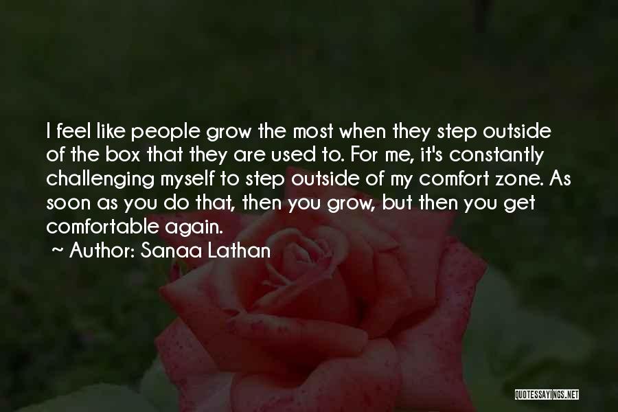Sanaa Lathan Quotes: I Feel Like People Grow The Most When They Step Outside Of The Box That They Are Used To. For