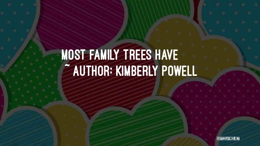 Kimberly Powell Quotes: Most Family Trees Have