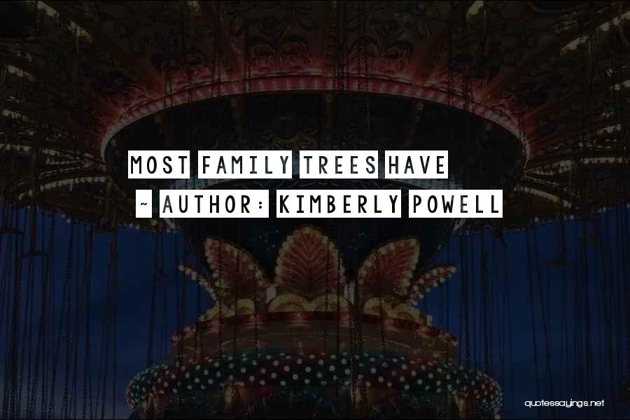 Kimberly Powell Quotes: Most Family Trees Have