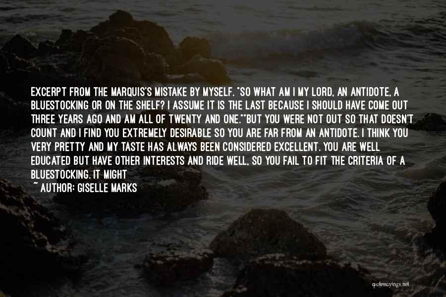 Giselle Marks Quotes: Excerpt From The Marquis's Mistake By Myself. So What Am I My Lord, An Antidote, A Bluestocking Or On The