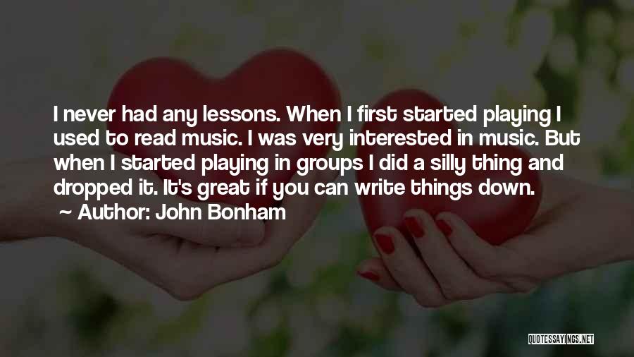 John Bonham Quotes: I Never Had Any Lessons. When I First Started Playing I Used To Read Music. I Was Very Interested In